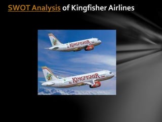 SWOT Analysis of Kingfisher Airlines
 