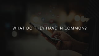 WHAT DO THEY HAVE IN COMMON?
 