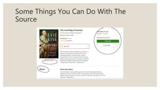 Some Things You Can Do With The
Source
 