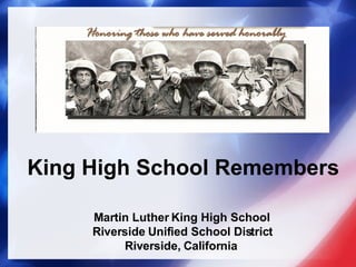 Martin Luther King High School Riverside Unified School District Riverside, California King High School Remembers 