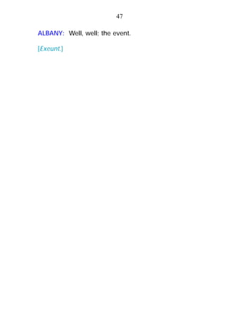 ALBANY: Well, well; the event.
[Exeunt.]
47
 