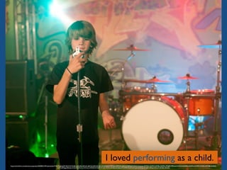 I loved performing as a child.
https://www.ﬂickr.com/photos/morgandavis/5830803149/in/photolist-9TfoCM-gDqaDH-6EcVUY-2Yndf2-6vRoQK-a8aYxX-a8aYxD-a8aYxR-a8aYxM-gDq8mB-94PHQp-94PKZH-gDpCvJ-94SNsW-4Z3a2s-5Lygmg-4Z39NG-4Z39Y3-4Z39Jy-4Z39Fw-7PGJBY-7PDxw4-4YXTcX-4Z39RN-4Z39VJ-4Z39Mf-4YXSYe-4YXT86-4Z39QJ-
LSYTf-6PF2gg-6PKuGu-5YZG3b-5FG71v-4Y5YnC-4Y5XPd-4Y1HEM-4Y1Jaa-4Y5Y1j-4Y5Zrj-4Y1JGZ-4Y1HYM-4Y1JTV-4Y1Jm4-4Y5YbA-4Y1HPV-6PFqbT-5FLmf1-5FG5Er-5FG5S2
 