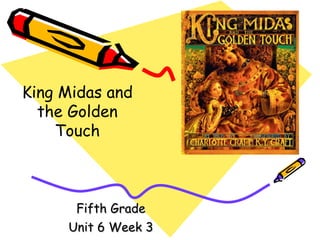 Fifth Grade Unit 6 Week 3 King Midas and the Golden Touch 