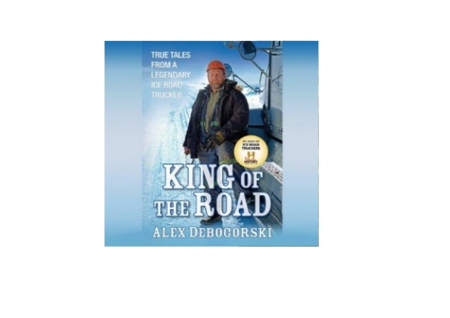 Get King Of The Road True Tales From A Legendary Ice Road