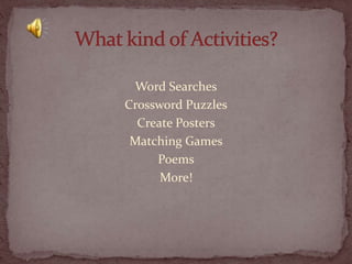 Word Searches
Crossword Puzzles
Create Posters
Matching Games
Poems
More!

 
