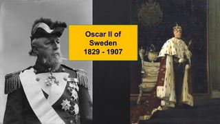 Oscar II of
Sweden
1829 - 1907
 