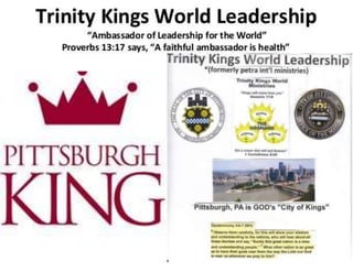 Trinity Kings World Leadership: Pittsburgh PA is GOD's  "City of Kings"