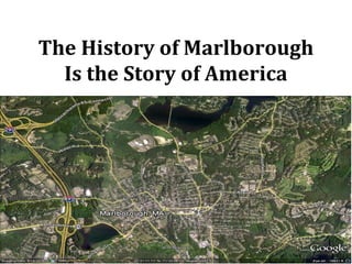 The History of Marlborough
  Is the Story of America
 