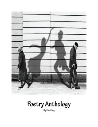 Poetry Anthology
     By Kim King
 
