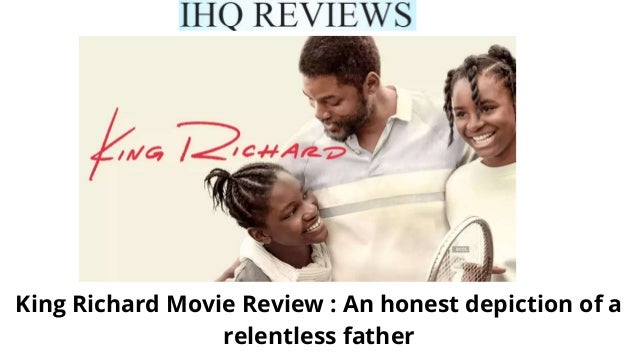 King Richard Movie Review : An honest depiction of a
relentless father
 