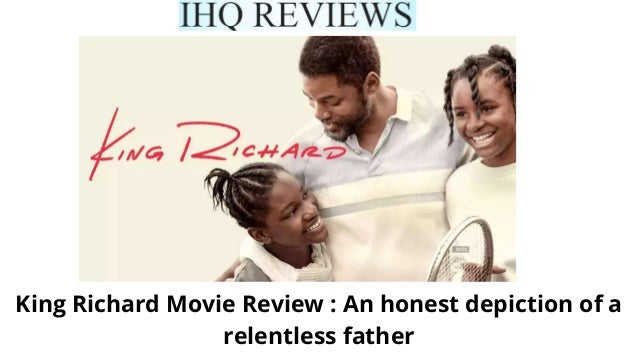 King Richard Movie Review An honest depiction of a relentless father.pptx