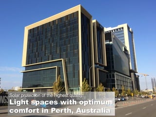 Solar protection of the highest quality:
Light spaces with optimum
comfort in Perth, Australia
 