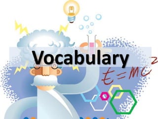 Vocabulary
 