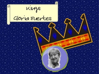 Kings
Gloria Fuertes
 