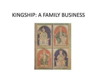KINGSHIP: A FAMILY BUSINESS
 