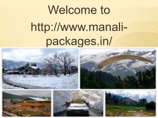Welcome to
http://www.manali-
packages.in/
 