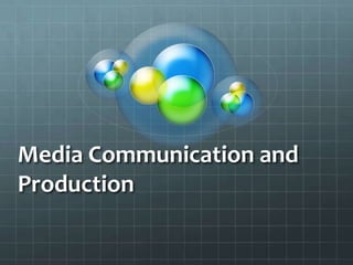 Media Communication and Production 