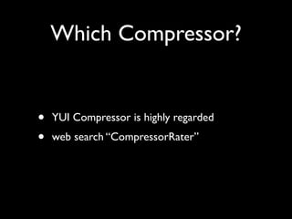 Rule: Post-load
            Components

•   Delay all non-crucial elements.
    •   YUI Image Loader offers precise contro...