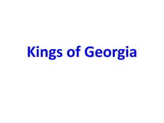 Kings of Georgia
 