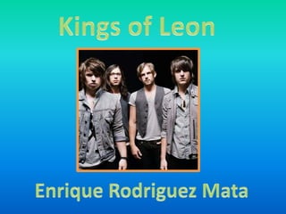 Kings of Leon Enrique Rodriguez Mata 