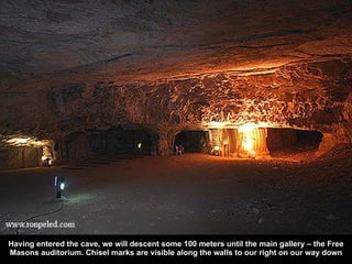 Having entered the cave, we will descent some 100 meters until the main gallery – the Free Masons auditorium. Chisel marks...