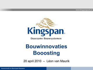Bouwinnovaties Booosting 20 april 2010  –  Léon  van Maurik 