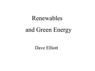   Renewables and Green Energy   Dave Elliott 