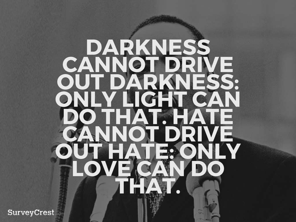 DARKNESS CANNOT DRIVE OUT DARK DARKNESS CANNOT DRIVE OUT DARK