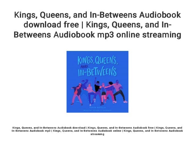 Kings Queens And In Betweens Audiobook Download Free Kings