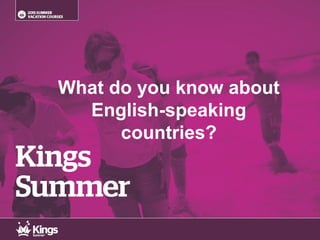 What do you know about
English-speaking
countries?
 