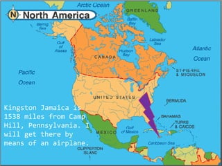 Kingston Jamaica is
1538 miles from Camp
Hill, Pennsylvania. I
will get there by
means of an airplane.