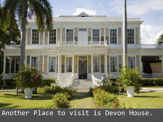 Another Place to visit is Devon House.