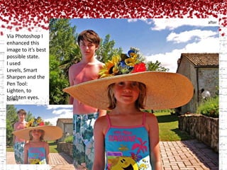 afterVia Photoshop I enhanced this image to it’s best possible state. I used Levels, Smart Sharpen and the Pen Tool: Lighten, to brighten eyes. before