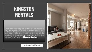 Kingston
Rentals
If you think buying an apartment or house is
only the option when you move to a new city,
you are mistaken. There is no need to
purchase a home as you have the best option
is to go for affordable .
axonproperties.ca
 