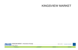 KINGSVIEW MARKET




KINGSVIEW MARKET - Presentation Package           March 23, 2010
                                                                   1
                                                                   01
Airdrie, Alberta
 