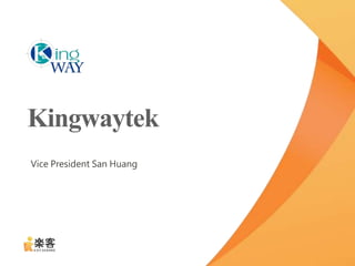 Kingwaytek
Vice President San Huang
 