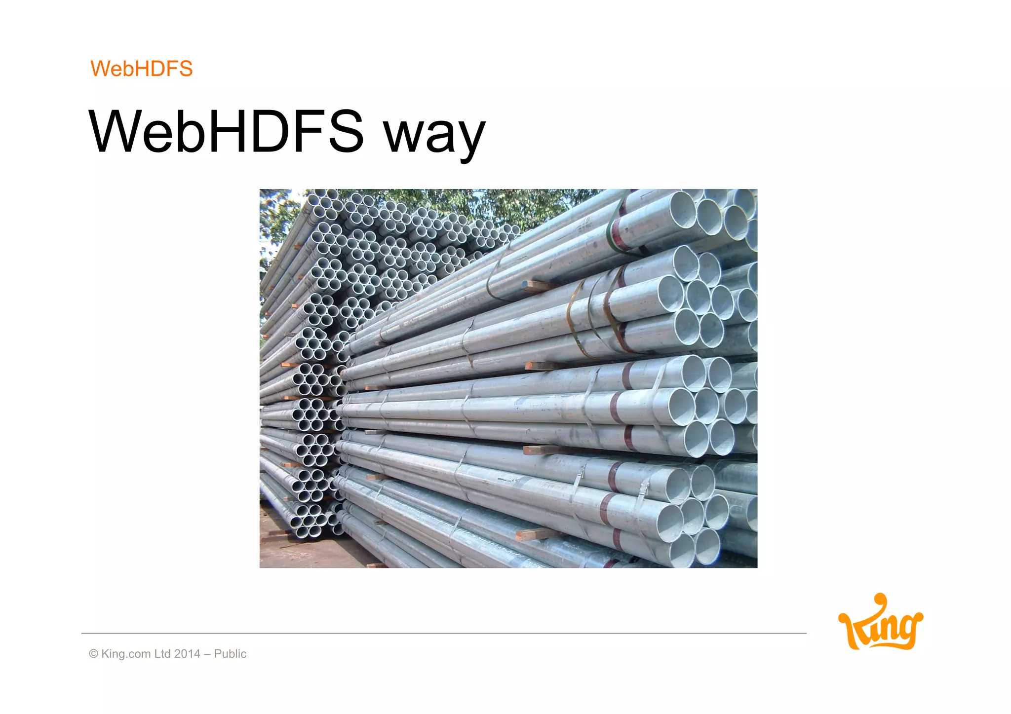 WebHDFS way
WebHDFS
 