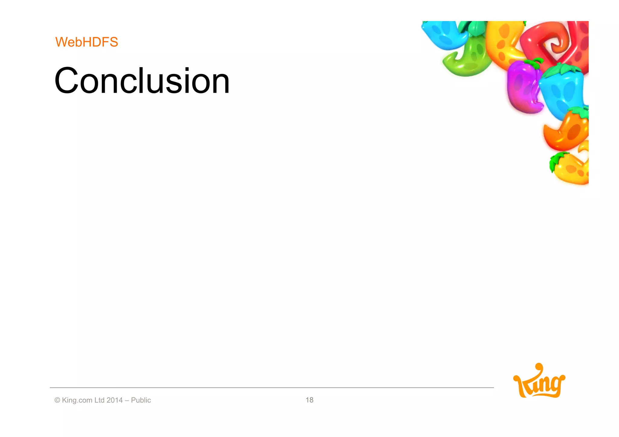 18
Conclusion
WebHDFS
 