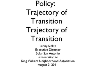 San Antonio’s Energy Policy:  Trajectory of Transition Trajectory of Transition ,[object Object],[object Object],[object Object],[object Object],[object Object],[object Object]