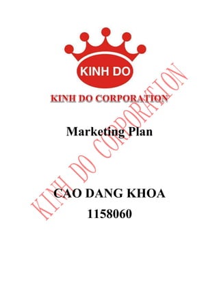 Marketing Plan 
CAO DANG KHOA 
1158060 
 