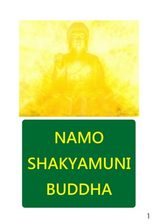 1
NAMO
SHAKYAMUNI
BUDDHA
 