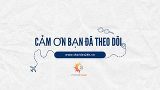CẢM ƠN BẠN ĐÃ THEO DÕI
www.thoitiet24h.vn
 