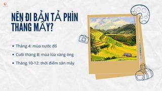 NÊN ĐI BẢN TẢ PHÌN
THÁNG MẤY?
Tháng 4: mùa nước đổ
Cuối tháng 8: mùa lúa vàng óng
Tháng 10-12: thời điểm săn mây
 