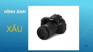 HÌNH ẢNH
16
Nguyễn Mạnh Thế - Email: manhthe9x@gmail.com
 