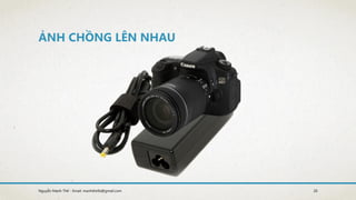 ẢNH CHỒNG LÊN NHAU
20Nguyễn Mạnh Thế - Email: manhthe9x@gmail.com
 