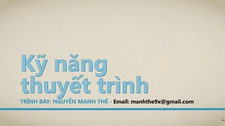 TRÌNH BÀY: NGUYỄN MẠNH THẾ - Email: manhthe9x@gmail.com
31
 