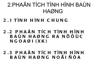 2.PHAÂN TÍCH TÌNH HÌNH BAÙN HAØNG 2.1 TÌNH HÌNH CHUNG 2.2 PHAÂN TÍCH TÌNH HÌNH BAÙN HAØNG RA NÖÔÙC NGOAØI (XK) 2.3 PHAÂN TÍCH TÌNH HÌNH BAÙN HAØNG NOÄI ÑÒA 