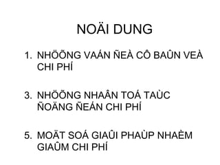 NOÄI DUNG NHÖÕNG VAÁN ÑEÀ CÔ BAÛN VEÀ CHI PHÍ NHÖÕNG NHAÂN TOÁ TAÙC ÑOÄNG ÑEÁN CHI PHÍ MOÄT SOÁ GIAÛI PHAÙP NHAÈM GIAÛM CHI PHÍ 