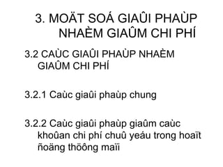3. MOÄT SOÁ GIAÛI PHAÙP NHAÈM GIAÛM CHI PHÍ 3.2 CAÙC GIAÛI PHAÙP NHAÈM GIAÛM CHI PHÍ 3.2.1 Caùc giaûi phaùp chung 3.2.2 Caùc giaûi phaùp giaûm caùc khoûan chi phí chuû yeáu trong hoaït ñoäng thöông maïi 