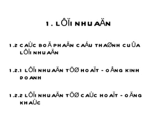 1. LÔÏI NHUAÄN 1.2 CAÙC BOÄ PHAÄN CAÁU THAØNH CUÛA LÔÏI NHUAÄN 1.2.1 LÔÏI NHUAÄN TÖØ HOAÏT ÑOÂNG KINH DOANH 1.2.2 LÔÏI NHUAÄN TÖØ CAÙC HOAÏT ÑOÄNG KHAÙC 